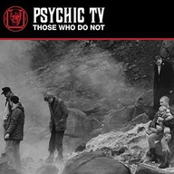 Psychic Tv Those Who Do Not CD