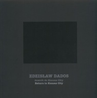 Zdzisław Dados POWRÓT DO KANSAS CITY Fotografie