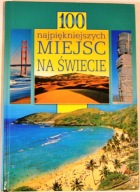 100 NAJPIĘKNIEJSZYCH MIEJSC NA ŚWIECIE - Praca zbiorowa