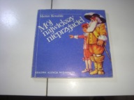 Mój największy nieprzyjaciel. Marian Kowalski