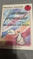 Kuchnia francuska na co dzień i od święta Barbara Buczma, Bożena Bonik