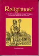 Religijność na Kujawach i ziemi dobrzyńskiej w czasach staropolskich ; jn