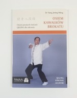 Osiem Kawałków Brokatu. Osiem prostych ćwiczeń QIGONG dla zdrowia Dr Yang