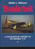 THUNDERBOLT; A Documentary History Of The Republik - P-47