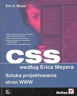 CSS WEDŁUG ERICA MEYERA. Sztuka projektowania stron WWW. Eric A. Meyer