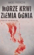 Morze krwi ziemia ognia Maciej Paterczyk