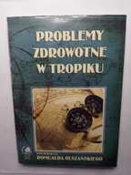 Problemy zdrowotne w tropiku Romuald Olszański