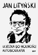 Ucieczka do wolności biografia Jan Lityński ksiazka