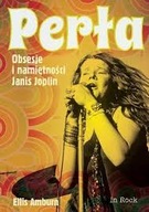 PERŁA Obsesje i namiętności Janis Joplin E.Amburn