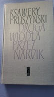 Droga wiodła przez Narvik, Ksawery Pruszyński