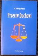 Przeciw Duchowi - ks. Andrzej Zwoliński
