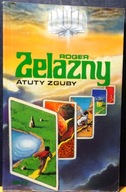 ZELAZNY, Roger - Atuty ZGUBY [Księstwo AMBERU (06.) - Iskry 1993]
