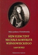 Sejm elekcyjny Michała Korybuta Wiśniowieckiego Mieczysława Chmielewska