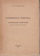 Konsekracja kościoła i poświęcenie dzwonów. Studium liturgiczno-historyczne