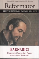 Reformator Święty Antoni Maria Zaccaria (1502-1539) ; jak nowa