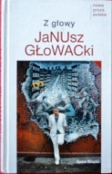 Z GŁOWY - Janusz Głowacki