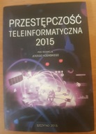 Przestępczość teleinformatyczna 2015 red. Jerzy Kosiński
