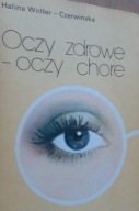 Oczy zdrowe - oczy chore - Wolter - Czerwińska
