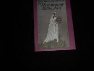 Lucy Maud Montgomery - Wymarzony dom Ani