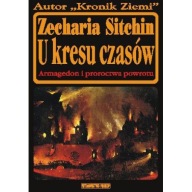 U kresu czasów Armagedon i proroctwa powrotu Zecharia Sitchin