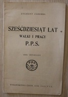 ZYGMUNT ZAREMBA - SZEŚĆDZIESIĄT LAT WALKI I PRACY P.P.S. - BROSZURKA