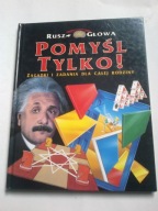 Rusz głową Pomyśl tylko Zagadki i zadania dla całej rodziny Ian Howarth