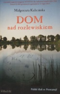 Dom nad rozlewiskiem Małgorzata Kalicińska