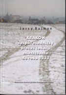 Kraków. Zespół osadniczy, proces lokacji, mieszczanie do roku 1333 jak nowa