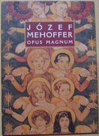 JÓZEF MEHOFFER -OPUS MAGNUM -katalog wystawy -wyd.2000 rok
