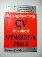 Jak przygotować swoje CV żeby zdobyć wymarzoną pracę. Rebecca Corfield