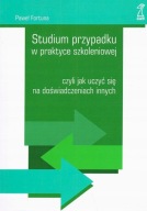 Studium przypadku w praktyce szkoleniowej, czyli jak uczyć Paweł Fortuna