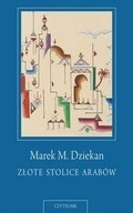 Złote stolice Arabów Marek Marian Dziekan