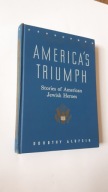 AMERICA'S TRIUMPH Stories of American Jewish Heroes - Dorothy Alofsin