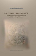 Piastowie i Rurykowice Polsko-ruskie stosunki polityczne od X do połowy XII
