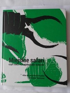 Miejskie safari czyli rzecz o krajobrazach trzecich M. Tomasik I. Siedlecki