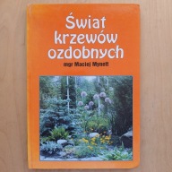 Maciej Mynett - Świat krzewów ozdobnych