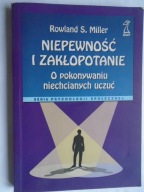 NIEPEWNOŚĆ I ZAKŁOPOTANIE O POKONYWANIU NIECHCIANYCH UCZUĆ MILLER