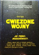 GWIEZDNE WOJNY (Jak podbiły WSZECHŚWIAT?), Chris TAYLOR [ZNAK, Kraków 2015]