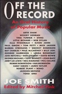 Off The Record: Oral History of Popular Music by Smith, Joe Hardback