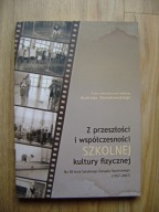 Z PRZESZŁOŚCI I WSPÓŁCZESNOŚCI.. KULTURY FIZYCZNEJ