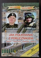 Jak pułkownik z porucznikiem. Zapiski - reportaże - wywiady R Bilski, Bąk