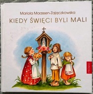 KIEDY ŚWIĘCI BYLI MALI - MARIOLA MAASSEN-ZAJĄCZKOWSKA