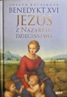 Jezus z Nazaretu. Dzieciństwo Joseph Ratzinger
