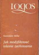 Jak modyfikować własne zachowania Stanisław Mika