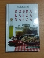 DOBRA KASZA NASZA Wanda Jackowska