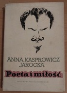 Poeta i miłość Anna Kasprowicz Jarocka