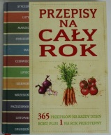 Przepisy na cały rok, świetna książka, setki dań, super przepisy jak nowa