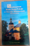 Sanktuarium Matki Bożej Pokoju w Stoczku Klasztornym Janusz Kumala