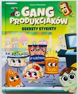 KSIĄŻKA Gang Produkciaków Sekrety Etykiety Paulina Płatkowska