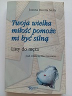 Twoja wielka miłość pomoże mi być silną Listy do męża Joanna Beretta Molla